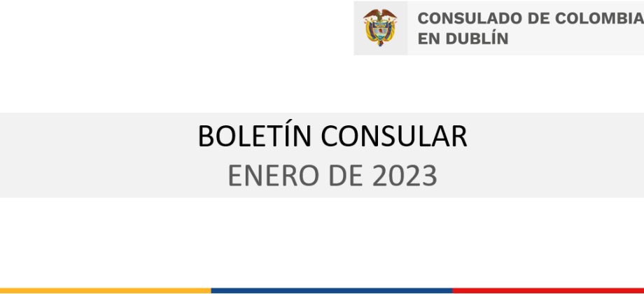 Boletín del Consulado de Colombia en Dublín de enero de 2023