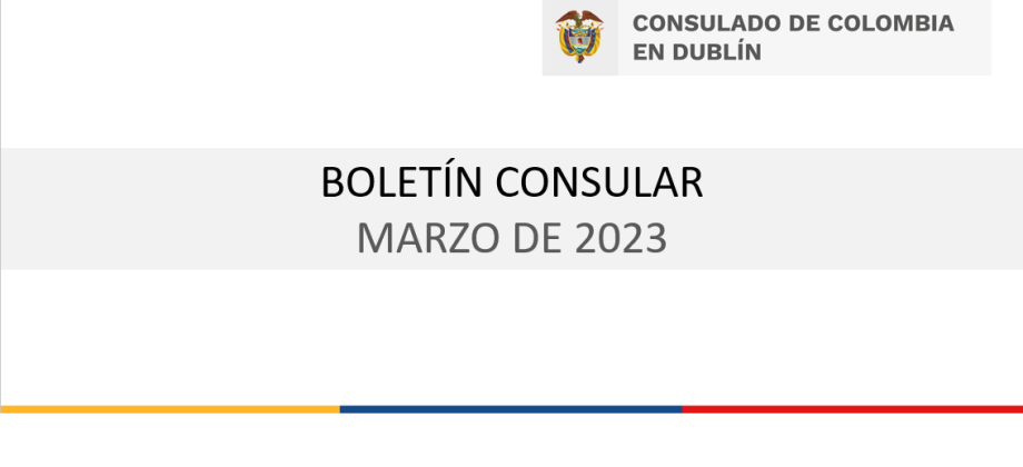 Boletín del Consulado de Colombia en Dublín de marzo de 2023 