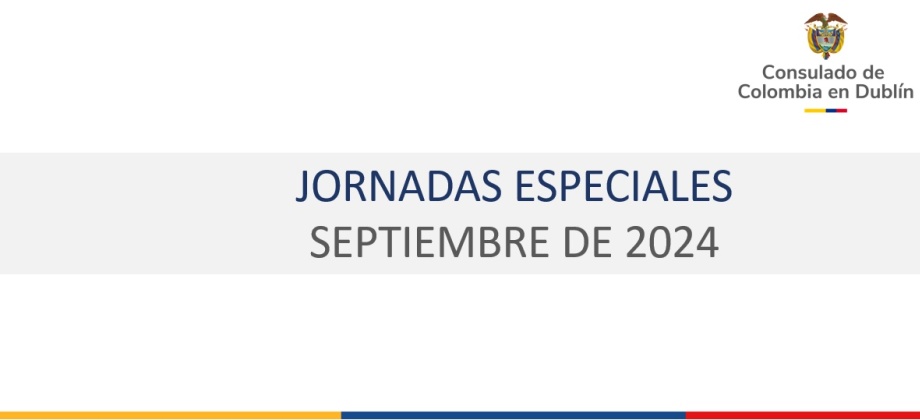 Consulado de Colombia en Dublín informa las jornadas especiales de atención consular que se llevarán a cabo los días 13 y 28 de septiembre de 2024