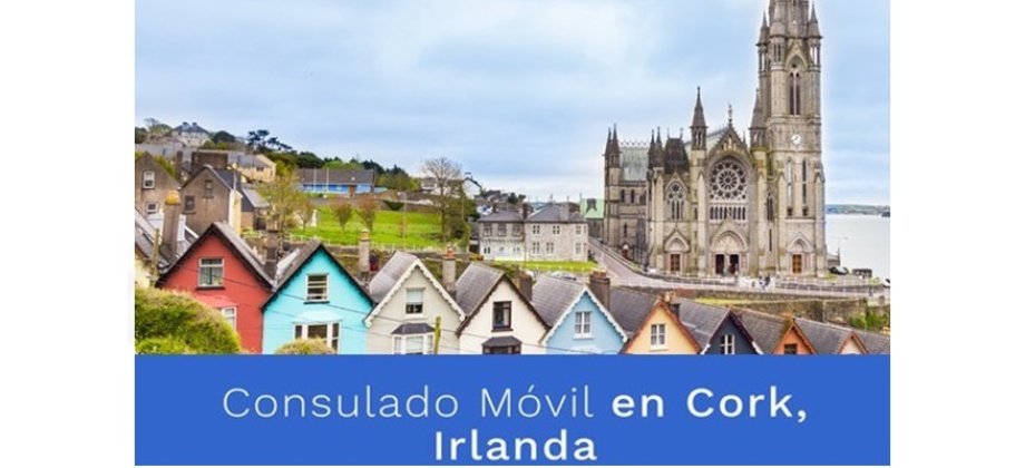 Consulado de Colombia en Dublín realizará el Consulado Móvil en Cork el 24 de julio de 2021