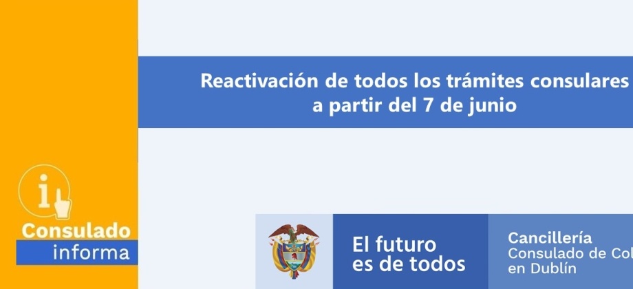 Reactivación de todos los trámites presenciales en el Consulado en Dublín a partir del 7 de junio de 2021