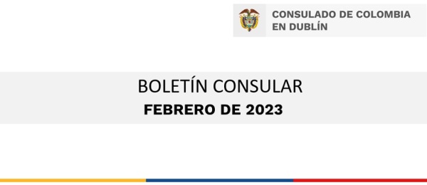 Boletín del Consulado de Colombia en Dublín de febrero de 2023