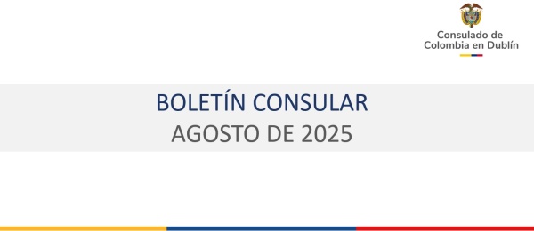 Boletín de junio de 2025 del Consulado de Colombia en Dublín con información de interés para connacionales