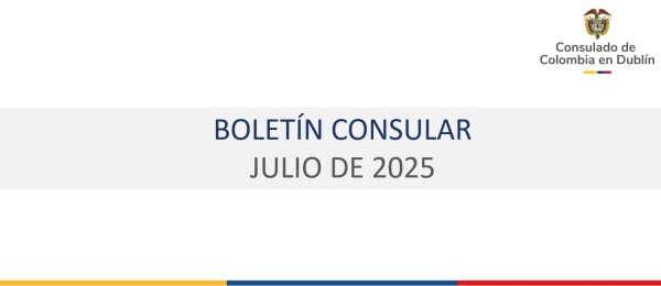 Boletín de abril de 2025 del Consulado de Colombia en Dublín con información de interés para connacionales 