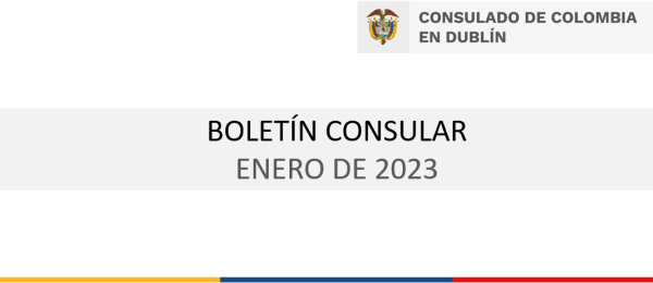 Boletín del Consulado de Colombia en Dublín de enero de 2023