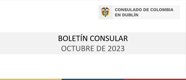 Consulado de Colombia en Dublín comparte el boletín consular con información de interés para octubre de 2023