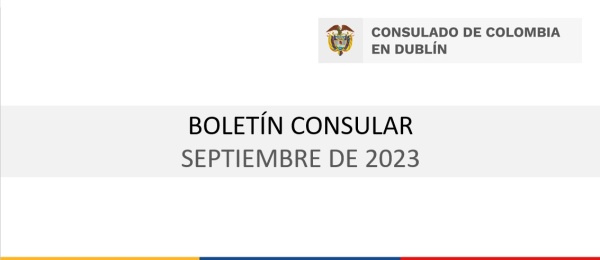Consulado de Colombia en Dublín comparte información e invitaciones de interés en el boletín consular de septiembre de 2023