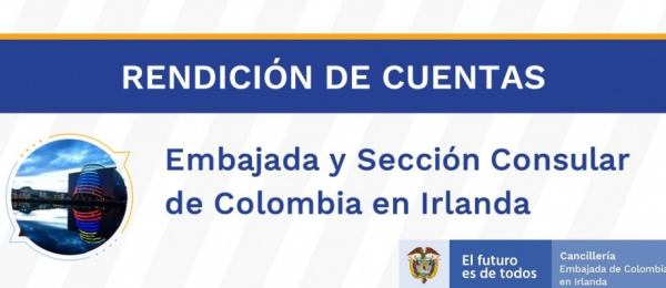 La Embajada de Colombia ante Irlanda y su Sección Consular presentan su Rendición de Cuentas de 2021