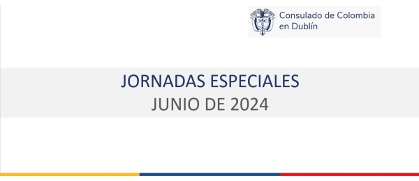 Consulado de Colombia en Dublín informa las jornadas especiales de atención consular que se llevarán a cabo los días 22 y 28 de junio de 2024