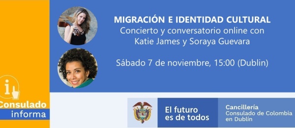 El Consulado en Dublín los invita al Concierto y Conversatorio virtual con Katie James y Soraya Guevara