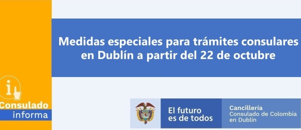 Medidas especiales para trámites consulares en Dublín a partir del 22 de octubre   
