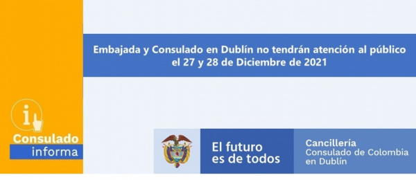 La Embajada y el Consulado de Colombia en Irlanda no tendrán atención al publico el 27 y 28 de diciembre de 2021