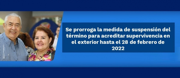 Se prorroga la medida de suspensión del término para acreditar supervivencia en el exterior hasta el 28 de febrero 